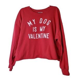 “My Dog Is My Valentine” Sweatshirt NWT